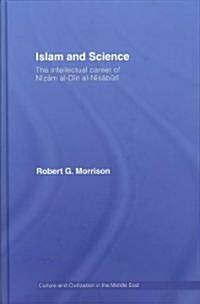 Islam and Science : The Intellectual Career of Nizam al-Din al-Nisaburi (Hardcover)