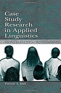 Case Study Research in Applied Linguistics (Paperback)