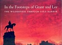 In the Footsteps of Grant and Lee: The Wilderness Through Cold Harbor (Hardcover)