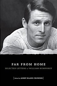 Far from Home: Selected Letters of William Humphrey (Hardcover)