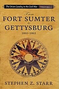 The Union Cavalry in the Civil War: From Fort Sumter to Gettysburg, 1861-1863 (Paperback)