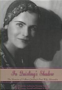 In Quislings Shadow: The Memoirs of Vidkun Quislings First Wife, Alexandra (Paperback)