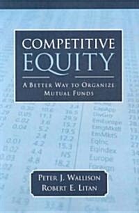 Competitive Equity: Developing a Lower Cost Alternative to Mutual Funds (Paperback)