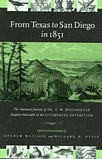 From Texas to San Diego in 1851: The Overland Journal of Dr. S. W. Woodhouse, Surgeon-Naturalist of the Sitgreaves Expedition                          (Hardcover)
