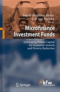 Microfinance Investment Funds: Leveraging Private Capital for Economic Growth and Poverty Reduction (Paperback)