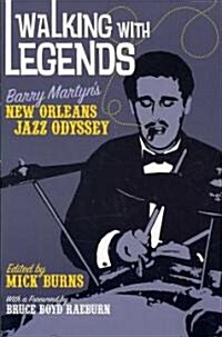 Walking with Legends: Barry Martyns New Orleans Jazz Odyssey (Paperback)