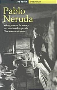 Veinte Poemas de Amor Y Una Cancion Desesperada. Cien Sonetos de Amor.: And a Desperate Song (Mass Market Paperback)