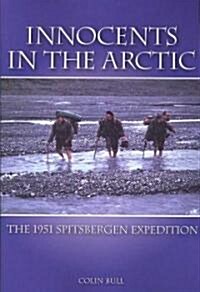 Innocents in the Arctic: The 1951 Spitsbergen Expedition (Paperback)