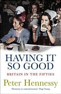 Having it So Good : Britain in the Fifties (Paperback)