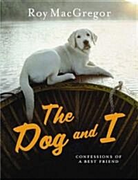 The Dog and I : Confessions of a Best Friend (Paperback)