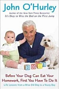 Before Your Dog Can Eat Your Homework, First You Have to Do It (Hardcover, 1st)