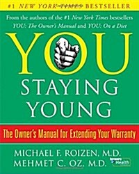 You: Staying Young: The Owners Manual for Extending Your Warranty (Hardcover)