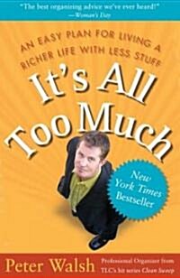 Its all Too Much: An Easy Plan for Living a Richer Life With Less Stuff (Paperback, ed)