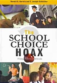 The School Choice Hoax: Fixing Americas Schools (Paperback)