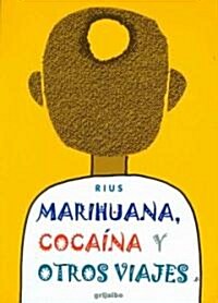 Marihuana, cocaina y otros viajes/ Marijuana, Cocaine and Other Journeys (Paperback)