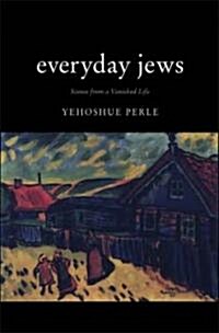 Everyday Jews: Scenes from a Vanished Life (Hardcover)