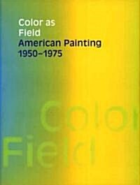 Color as Field: American Painting, 1950-1975 (Hardcover)