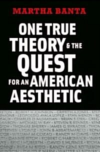 One True Theory & The Quest for an American Aesthetic (Hardcover)