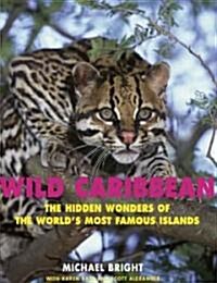 Wild Caribbean: The Hidden Wonders of the Worlds Most Famous Islands (Paperback)