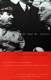 My Dear Mr. Stalin: The Complete Correspondence of Franklin D. Roosevelt and Joseph V. Stalin (Paperback)