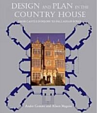 Design and Plan in the Country House: From Castle Donjons to Palladian Boxes (Hardcover)