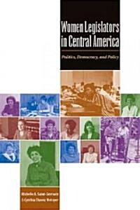 Women Legislators in Central America: Politics, Democracy, and Policy (Paperback)