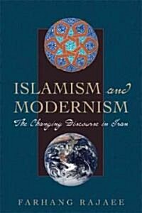 Islamism and Modernism: The Changing Discourse in Iran (Paperback)