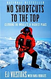 No Shortcuts to the Top: Climbing the Worlds 14 Highest Peaks (Paperback)