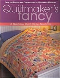 Quiltmakers Fancy: 16 Traditional Quilts for All Skill Levels (Paperback)