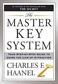 The Master Key System: Your Step-By-Step Guide to Using the Law of Attraction (Paperback)
