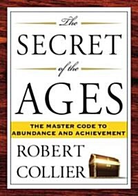 The Secret of the Ages: The Master Code to Abundance and Achievement (Paperback)