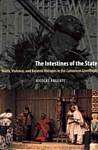 The Intestines of the State: Youth, Violence, and Belated Histories in the Cameroon Grassfields (Paperback)