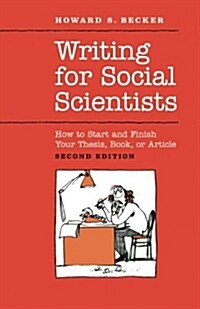 Writing for Social Scientists: How to Start and Finish Your Thesis, Book, or Article: Second Edition (Paperback, 2)