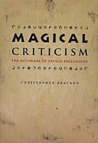 Magical Criticism: The Recourse of Savage Philosophy (Paperback)