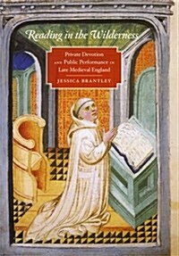 Reading in the Wilderness: Private Devotion and Public Performance in Late Medieval England (Hardcover)
