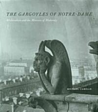 The Gargoyles of Notre-Dame: Medievalism and the Monsters of Modernity (Hardcover)