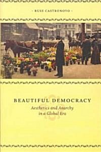Beautiful Democracy: Aesthetics and Anarchy in a Global Era (Paperback)
