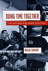 Doing Time Together: Love and Family in the Shadow of the Prison (Paperback)