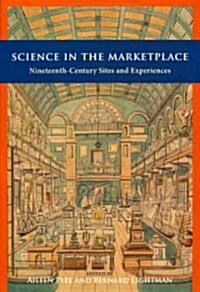 Science in the Marketplace: Nineteenth-Century Sites and Experiences (Hardcover)