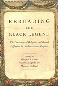 Rereading the Black Legend: The Discourses of Religious and Racial Difference in the Renaissance Empires (Paperback)