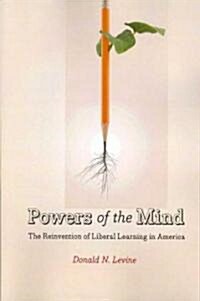 Powers of the Mind: The Reinvention of Liberal Learning in America (Paperback)