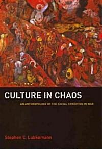 Culture in Chaos: An Anthropology of the Social Condition in War (Paperback)