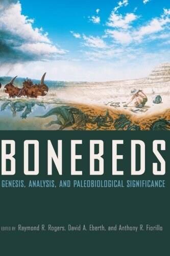 Bonebeds: Genesis, Analysis, and Paleobiological Significance (Paperback)