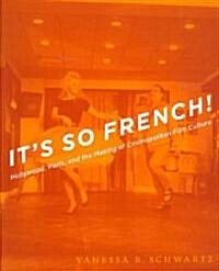 Its So French!: Hollywood, Paris, and the Making of Cosmopolitan Film Culture (Paperback)