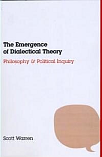 The Emergence of Dialectical Theory: Philosophy and Political Inquiry (Paperback)