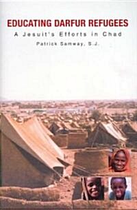 Educating Darfur Refugees: A Jesuits Efforts in Chad (Hardcover)