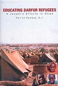 Educating Darfur Refugees: A Jesuits Efforts in Chad (Paperback)