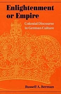 Enlightenment or Empire: Colonial Discourse in German Culture (Paperback)
