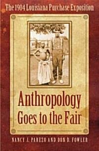 Anthropology Goes to the Fair: The 1904 Louisiana Purchase Exposition (Hardcover)