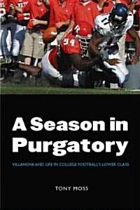 A Season in Purgatory: Villanova and Life in College Footballs Lower Class (Paperback)
